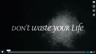 Dont Waste Your Life Video