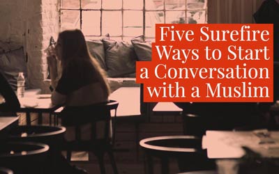 5 Ways to Start Conversation with Muslim
